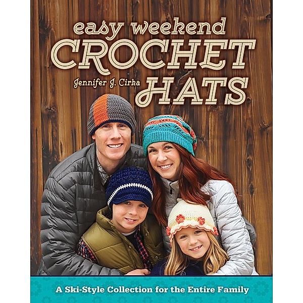 Easy Weekend Crochet Hats, Jennifer J. Cirka