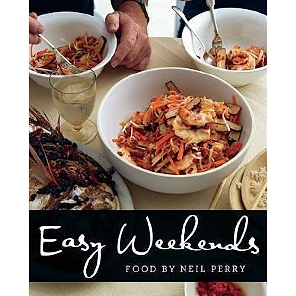 Easy Weekends, Neil Perry