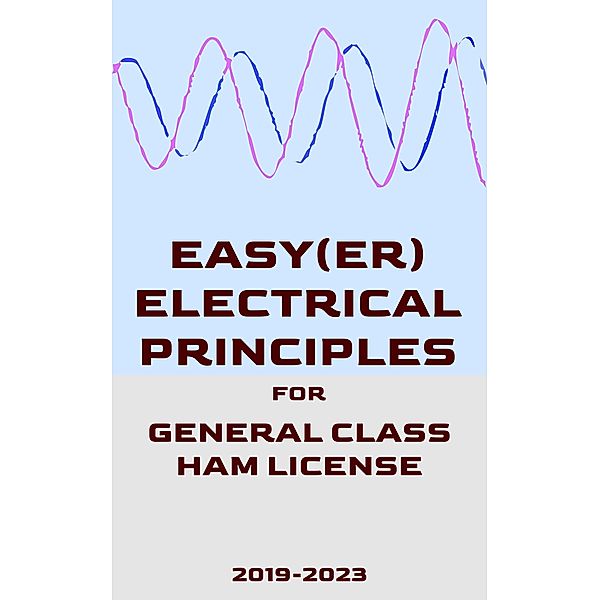 Easy(er) Electrical Principles for General Class Ham License (2019-2023), Josip Medved