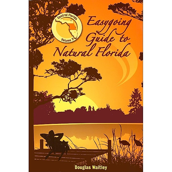 Easygoing Guide to Natural Florida, Volume 2, Douglas Waitley