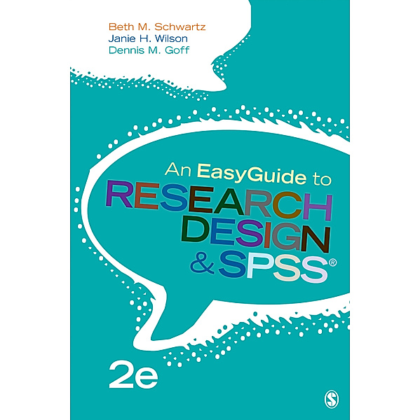EasyGuide Series: An EasyGuide to Research Design & SPSS, Janie H. Wilson, Beth M. Schwartz, Dennis M. Goff
