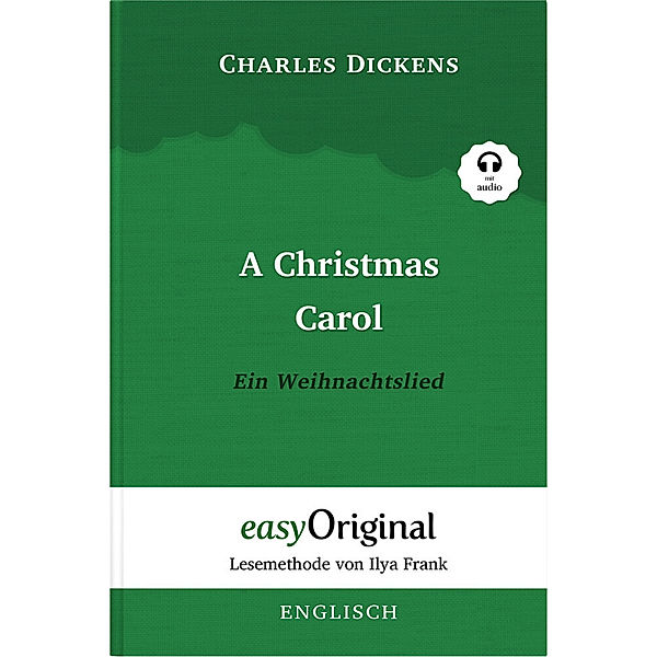 EasyOriginal.com - Lesemethode von Ilya Frank / A Christmas Carol / Ein Weihnachtslied (mit kostenlosem Audio-Download-Link), Charles Dickens