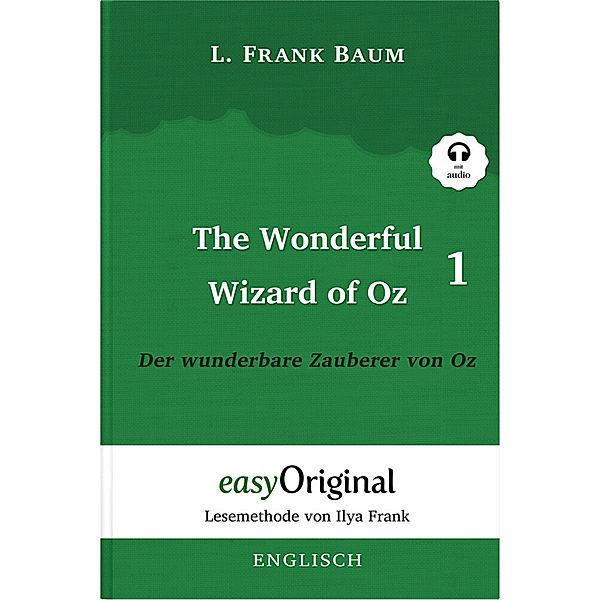 EasyOriginal.com - Lesemethode von Ilya Frank / The Wonderful Wizard of Oz / Der wunderbare Zauberer von Oz - Teil 1 - (Buch + MP3 Audio-CD) - Lesemethode von Ilya Frank - Zweisprachige Ausgabe Englisch-Deutsch, m. 1 Audio-CD, m. 1 Audio, m. 1 Audio, L. Frank Baum