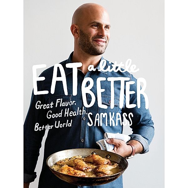 Eat a Little Better, Sam Kass