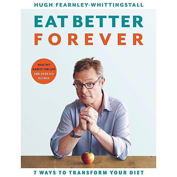 Eat Better Forever, Hugh Fearnley-Whittingstall