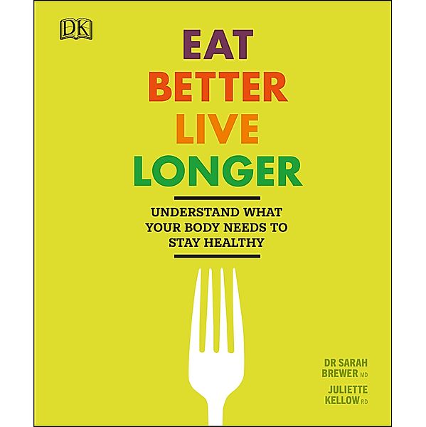 Eat Better, Live Longer, Sarah Brewer, Juliette Kellow