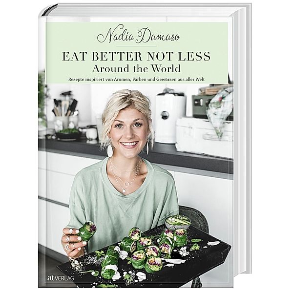 EAT BETTER NOT LESS - Around the World, Nadia Damaso