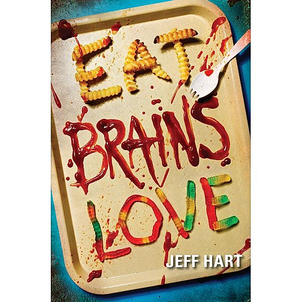 Eat, Brains, Love / Eat, Brains, Love Bd.1, Jeff Hart