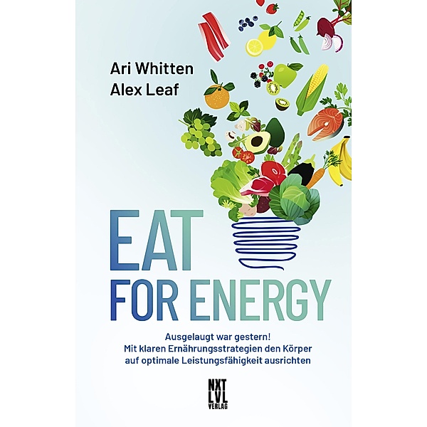 Eat for Energy, Ari Whitten, Alex Leaf