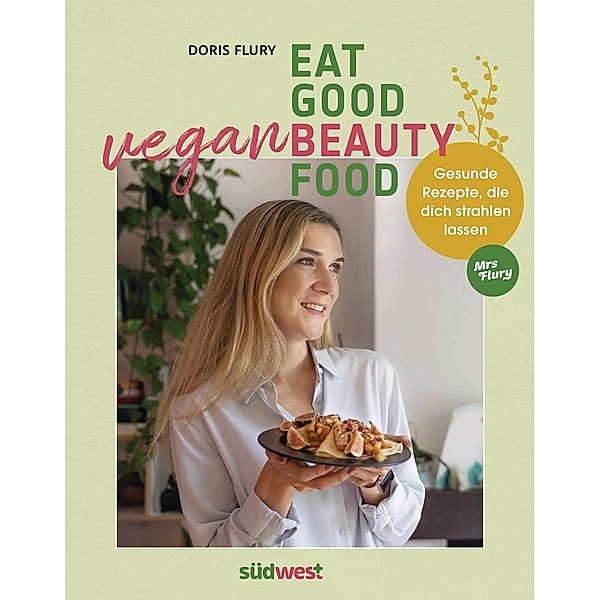Eat Good Vegan Beauty Food, Doris Flury