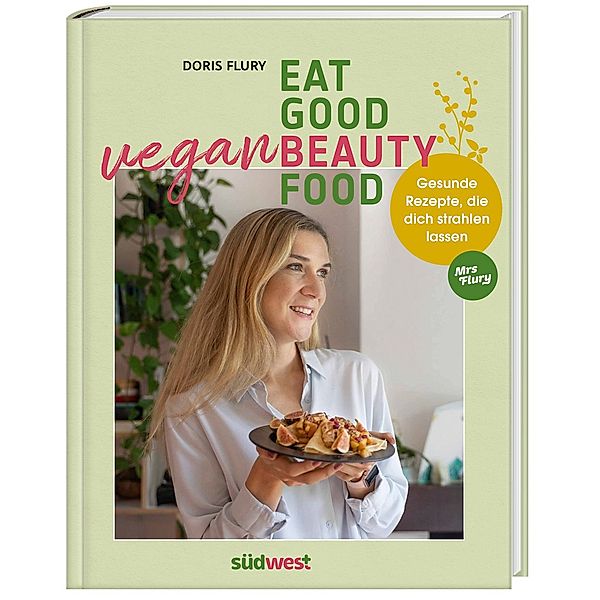 Eat Good Vegan Beauty Food, Doris Flury