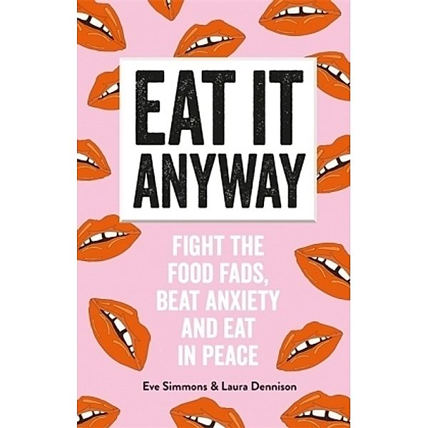 Eat It Anyway, Laura Dennison, Eve Simmons