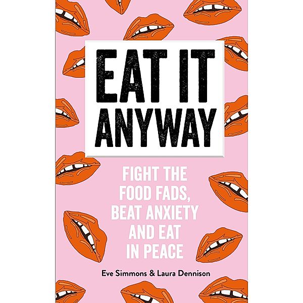 Eat It Anyway, Eve Simmons and Laura Dennison