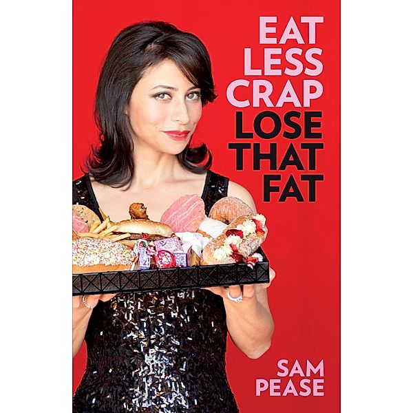 Eat Less Crap Lose That Fat, Sam Pease