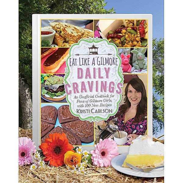 Eat Like a Gilmore: Daily Cravings, Kristi Carlson