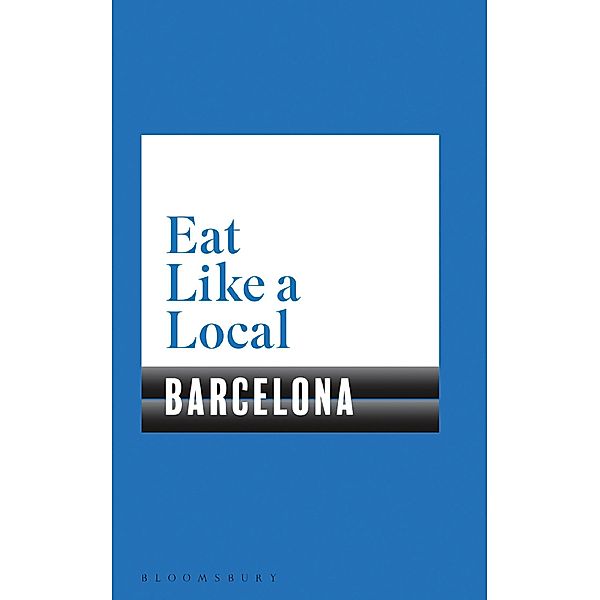 Eat Like a Local BARCELONA, Bloomsbury