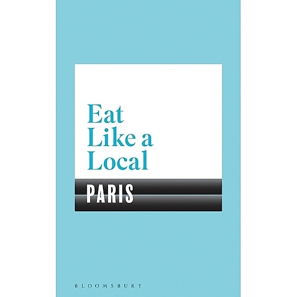 Eat Like a Local PARIS, Bloomsbury