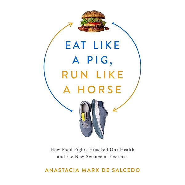 Eat Like a Pig, Run Like a Horse, Anastacia Marx De Salcedo