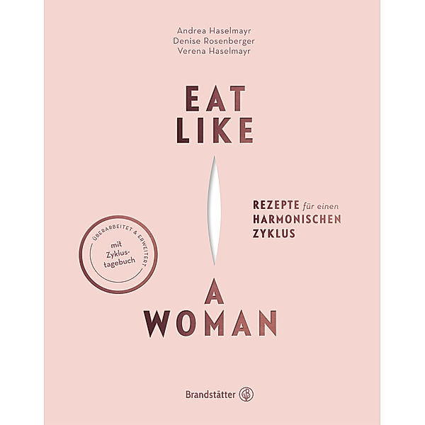 Eat like a Woman, Verena Haselmayr, Andrea Haselmayr, Denise Rosenberger