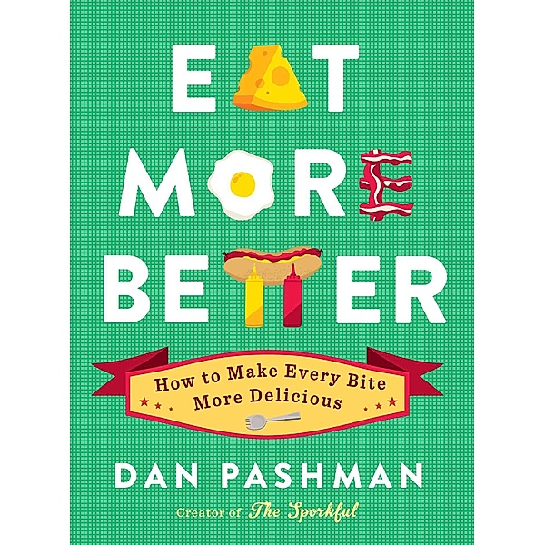 Eat More Better, Dan Pashman