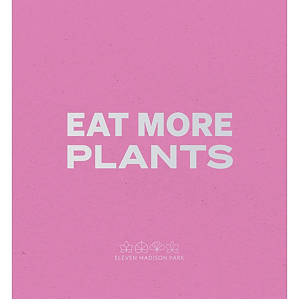 Eat More Plants. A Chef's Journal, Daniel Humm