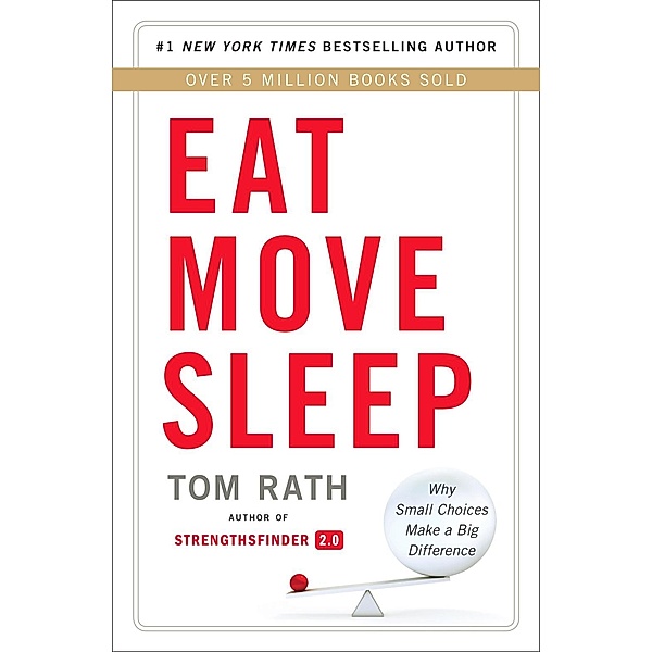 Eat Move Sleep, Tom Rath