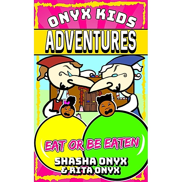Eat or Be Eaten (Onyx Kids Adventures, #8) / Onyx Kids Adventures, Shasha Onyx, Rita Onyx