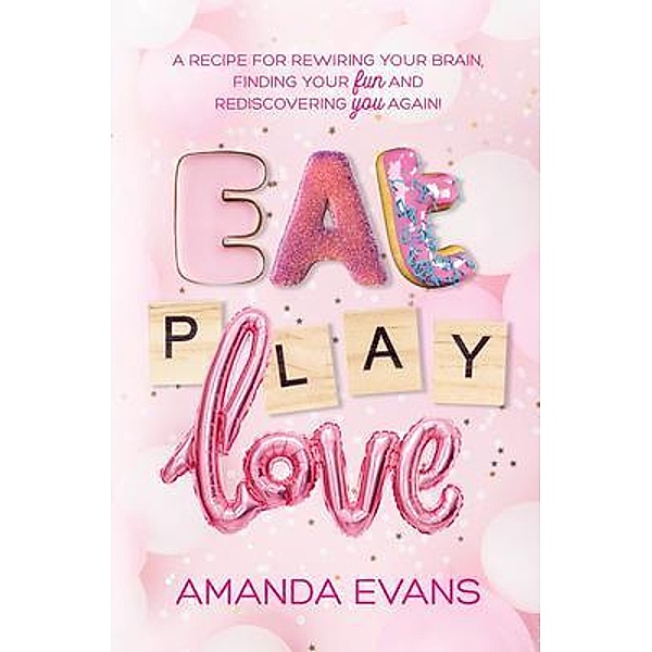 Eat PLAY Love, Amanda Evans