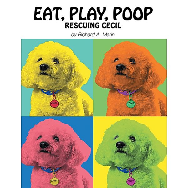 Eat, Play, Poop: Rescuing Cecil, Richard A. Marin