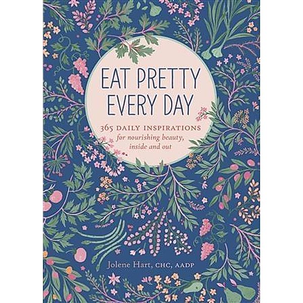 Eat Pretty Every Day, Jolene Hart