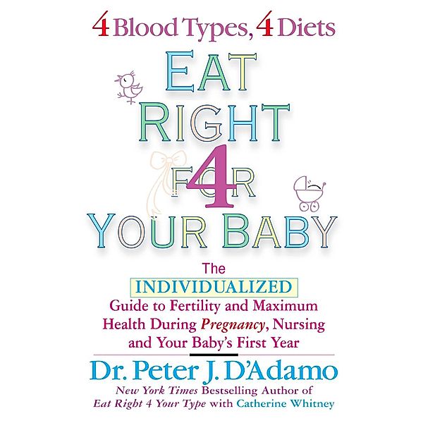 Eat Right For Your Baby / Eat Right 4 Your Type, Peter J. D'Adamo, Catherine Whitney