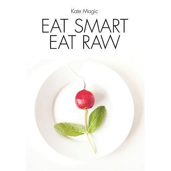 Eat Smart Eat Raw, Kate Magic