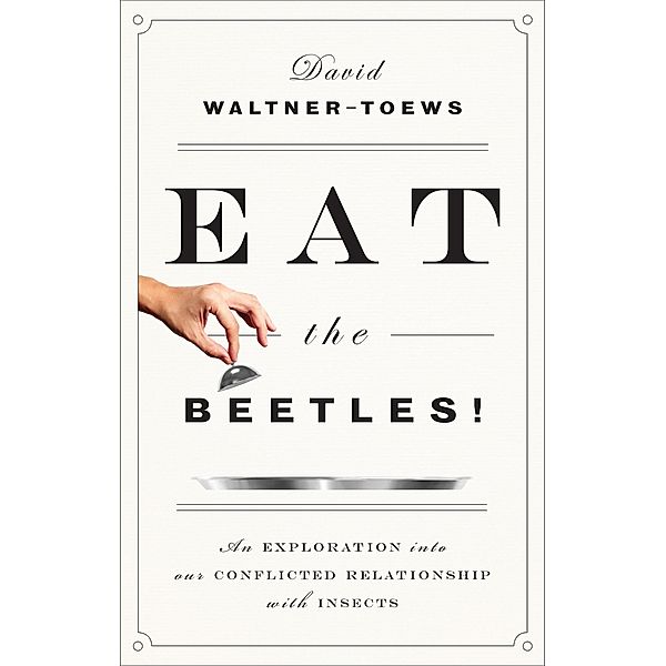 Eat the Beetles!, David Waltner-Toews