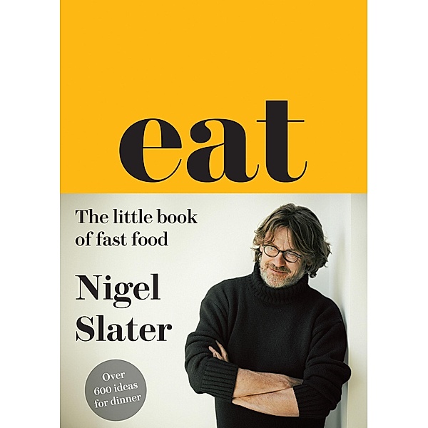 Eat - The Little Book of Fast Food, Nigel Slater