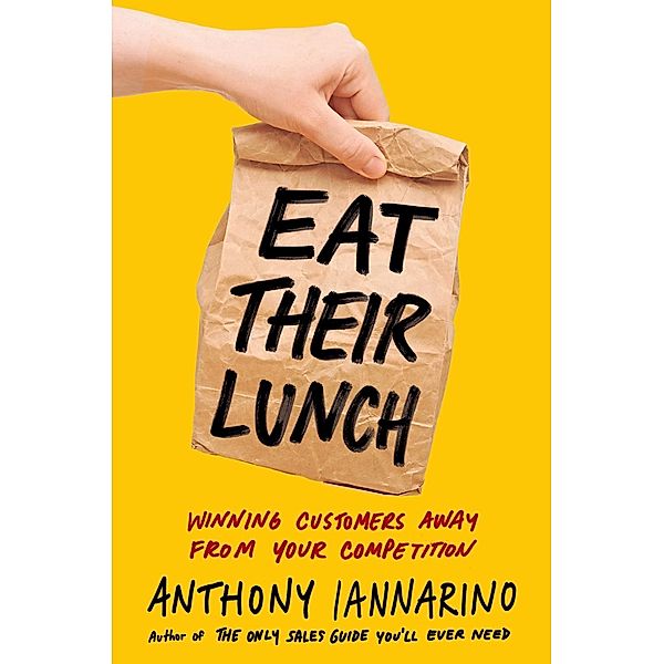 Eat Their Lunch, Anthony Iannarino