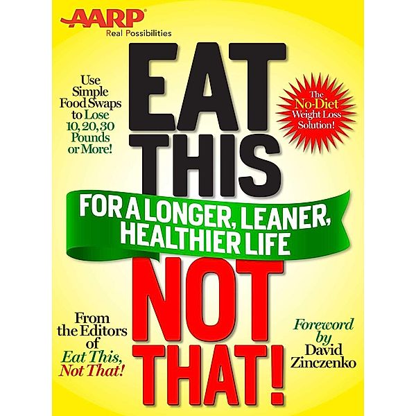 Eat This, Not That (AARP ED), Not That! Editors of Eat This