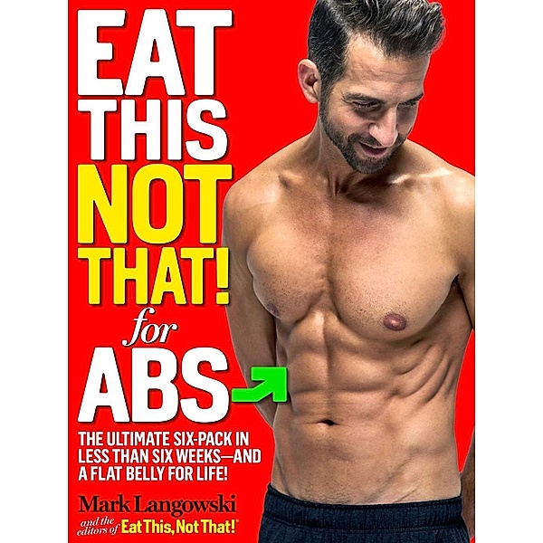 Eat This, Not That! for Abs, Mark Langowski