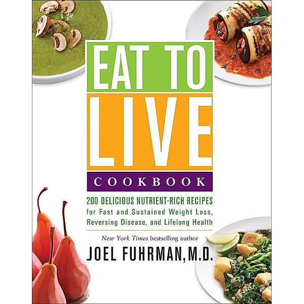 Eat to Live Cookbook / Eat for Life, Joel Fuhrman