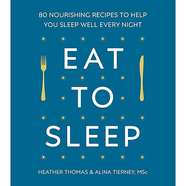 Eat to Sleep, Heather Thomas, Alina Tierney