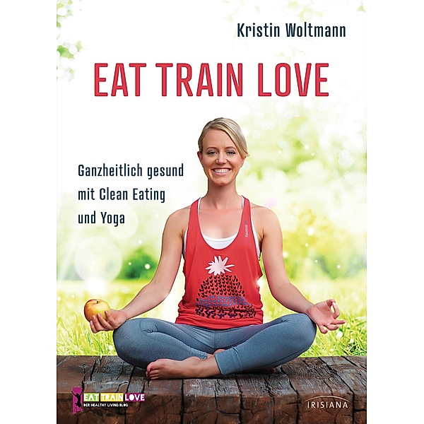 EAT TRAIN LOVE, Kristin Woltmann