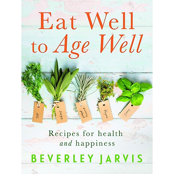 Eat Well to Age Well, Beverley Jarvis