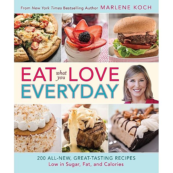 Eat What You Love--Everyday!, Marlene Koch