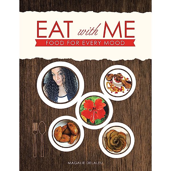 Eat With Me: Food for Every Mood, Magalie Delaleu