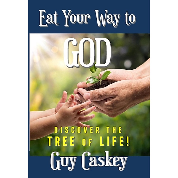 Eat Your Way to God / Worldwide Publishing Group, Guy Caskey
