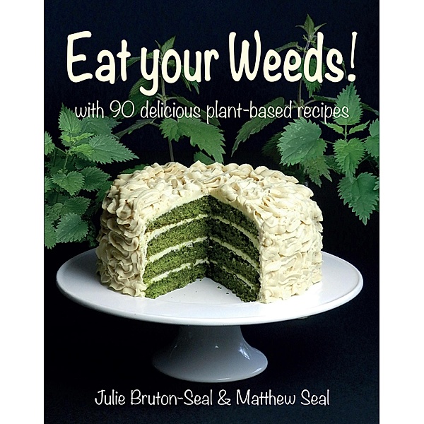 Eat your Weeds!, Julie Bruton-Seal, Matthew Seal