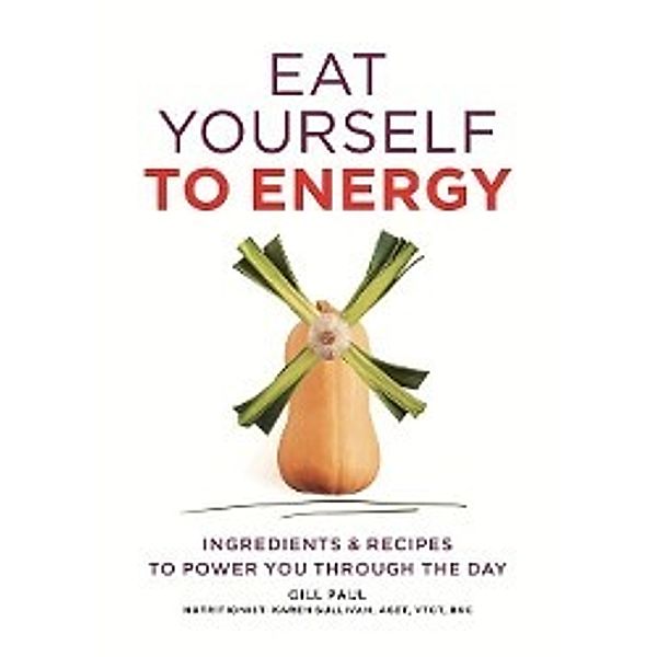 Eat Yourself to Energy, Gill Paul