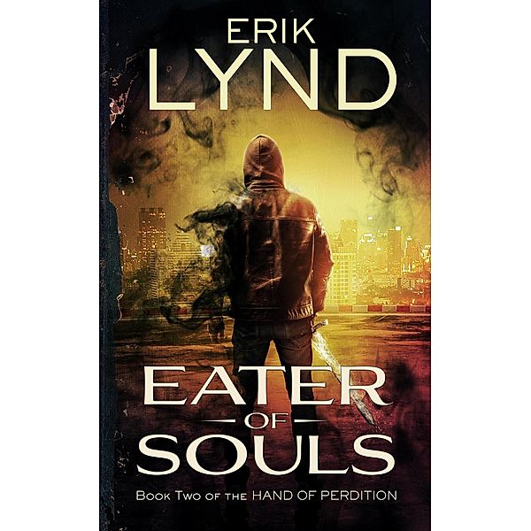 Eater of Souls: Book Two of The Hand of Perdition / The Hand of Perdition, Erik Lynd