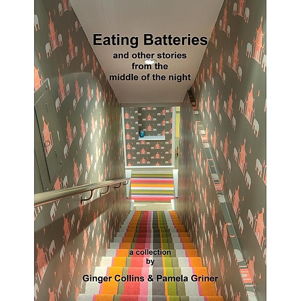Eating Batteries, Pamela Griner, Ginger Collins