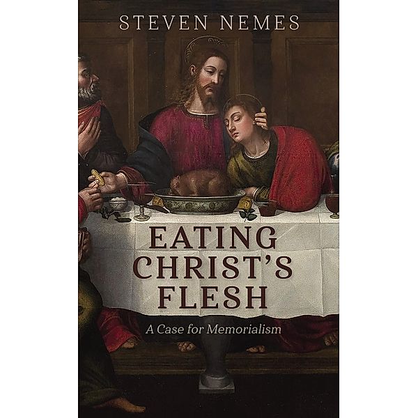 Eating Christ's Flesh, Steven Nemes