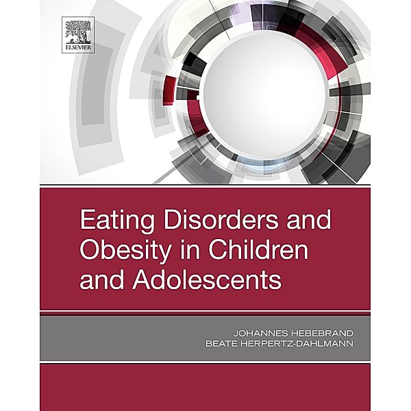 Eating Disorders and Obesity in Children and Adolescents, Johannes Hebebrand, Beate Herpertz-Dahlmann
